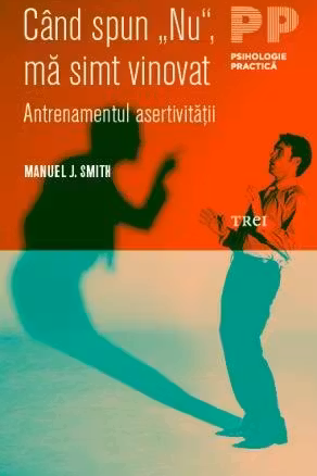 Cand spun „Nu“, ma simt vinovat. Antrenamentul asertivitatii