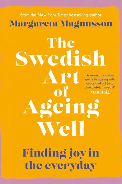 The Swedish Art of Ageing Well