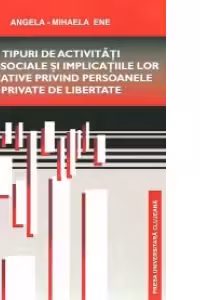 Tipuri de activitati psiho-sociale si implicatiile lor educative privind persoanele private de libertate