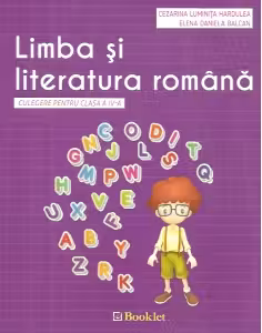 Limba si literatura romana. Culegere pentru clasa a IV-a