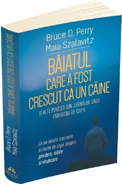 Baiatul care a fost crescut ca un caine si alte povesti din jurnalul unui psihiatru de copii