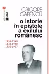 O istorie in epistole a exilului romanesc (1939-1940, 1943-1950, 1952-1957)
