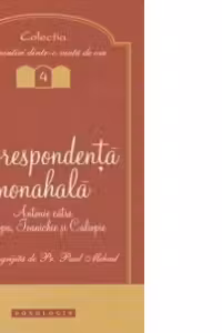 Corespondenta monahala. Antonie catre Cleopa, Ioanichie si Caliopie