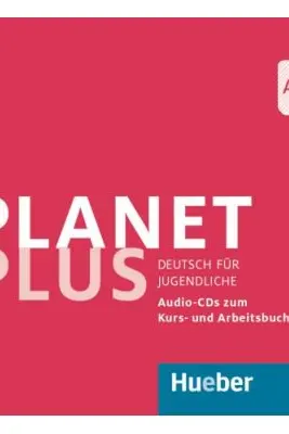 Planet Plus A2. 2 2 Audio-CDs zum Kursbuch, 1 Audio-CD zum Arbeitsbuch Deutsch fur Jugendliche