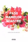 Pasii mamelor noastre
