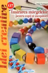 Idei creative 127: Înșirarea mărgelelor pentru copii și începători