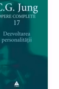 Opere complete 17: Dezvoltarea personalității