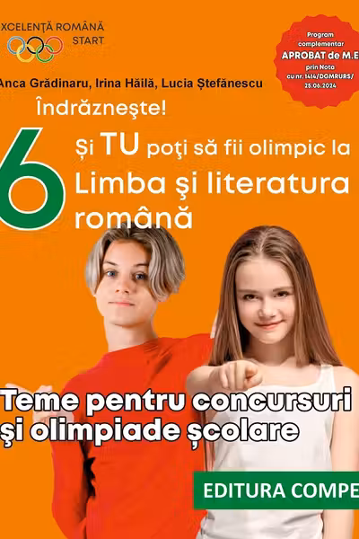 Indrazneste! Si tu poti fi olimpic la Limba si literatura romana. Teme pentru concursuri clasa 6 - Anca Gradinaru