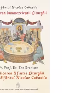 Talcuirea dumnezeiestii Liturghii. Explicarea Sfintei Liturghii dupa Sfantul Nicolae Cabasila