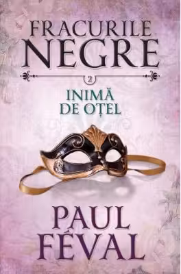 Fracurile negre. Inima de otel. Vol. 2.
