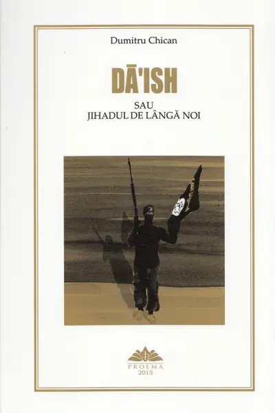 Da'Ish sau Jihadul de lângă noi