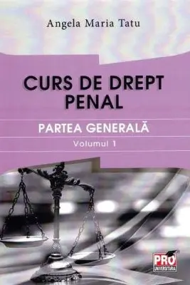Curs de drept penal. Partea generala volumul 1