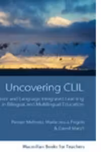 Uncovering CLIL - Content and Language Integrated Learning in Bilingual and Multilingual Education