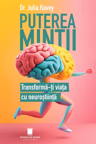 Puterea mintii. Transforma-ti viata cu neurostiinta