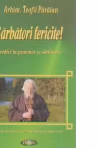 Sarbatori fericite. Predici la praznice si sarbatori