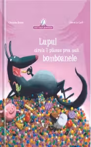 Lupul căruia îi plăceau prea mult bomboanele