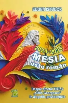 2024-2025. Mesia este roman. Despre efectul TikTok „Calin Georgescu” in alegerile prezidentiale