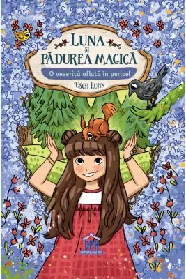 Luna si Padurea Magica. Volumul 7. O veverita aflata in pericol