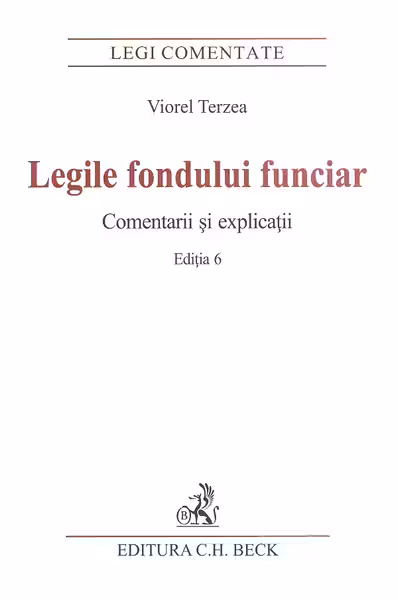 Legile fondului funciar. Comentarii si explicatii. Editia 6