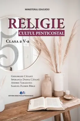 RELIGIE CULTUL PENTICOSTAL. Manual pentru clasa a 5-a - Gheorghe Catana