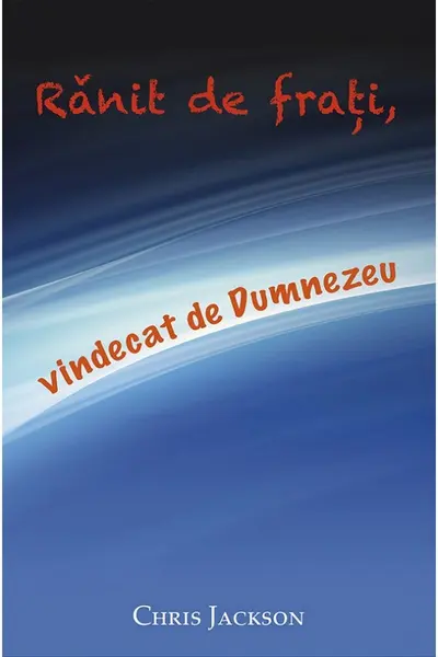 Rănit de frați, vindecat de Dumnezeu