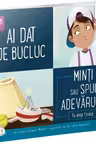 Ai dat de bucluc - Minti sau spui adevarul?