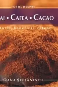 Totul despre Ceai, Cafea, Cacao