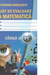 Caiet de evaluare la matematica pentru clasa a IV-a