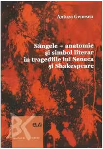 Sangele. Anatomie si simbol literar in tragediile lui Shakespeare