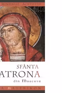 Viata, minunile si acatistul Sfintei Matrona din Moscova