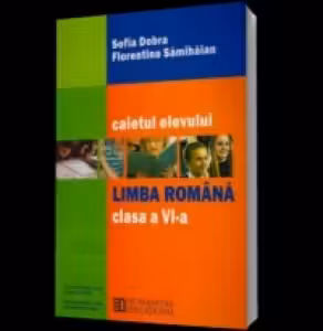 Limba romana. Caietul elevului pentru clasa a VI-a