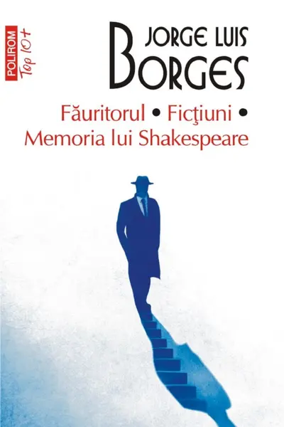 Făuritorul. Ficțiuni. Memoria lui Shakespeare (ediție de buzunar)