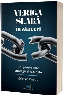 Veriga slabă în afaceri. 15 principii care schimbă jocul