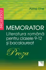 Memorator. Literatura română pentru clasele 9-12 și bacalaureat. PROZA