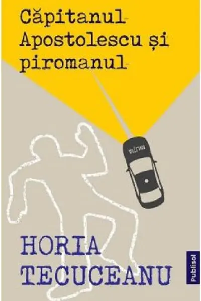 Capitanul Apostolescu si piromanul