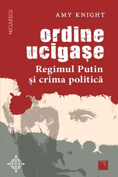 Ordine ucigașe. Regimul Putin și crima politică