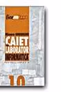 Informatica. Caiet de laborator pentru clasa a X-a