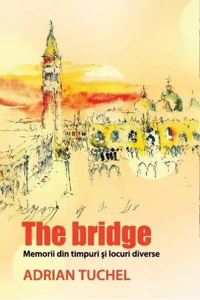The Bridge. Memorii din timpuri și locuri diverse