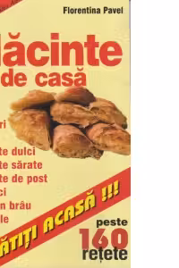 Placinte de casa (aluaturi, foetaj) - peste 160 de retete