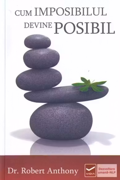 DR. ROBERT ANTHONY / CUM IMPOSIBILUL DEVINE POSIBIL# 9786069272411