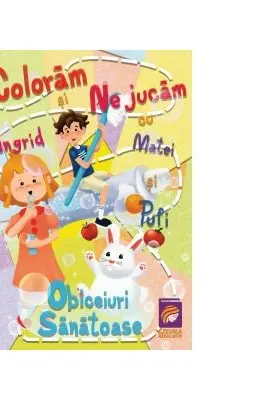 Coloram si ne jucam cu Ingrid, Matei si Pufi. Obiceiuri sanatoase Vol. 1