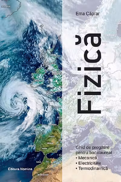 Fizica – Ghid de pregătire pentru bacalaureat (Mecanica Electricitate, Termodinamica)