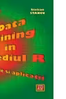 Data Mining in mediul R. Teorie si aplicatii