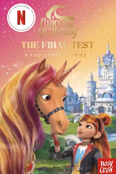Unicorn Academy: The Final Test and other stories