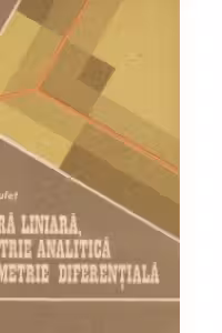 Algebra liniara, geometrie analitica si geometrie diferentiala