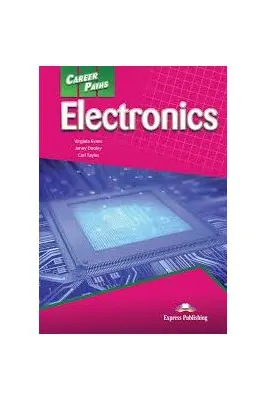 Curs limba engleza Career Paths Electronics Pachetul elevului - Virginia Evans, Jenny Dooley, Carl Taylor