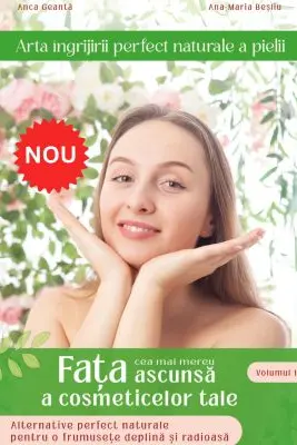 Arta îngrijirii perfect naturale a pielii, volumul 1