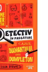 DETECTIV IN PREGATIRE. Cazul diamantului din Dumpleton.