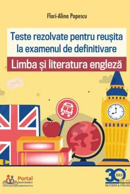 Teste rezolvate pentru examenul de definitivare. Limba si literatura engleza - Flori Alina Popescu