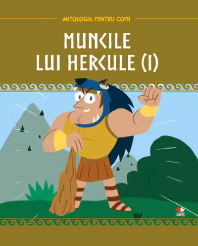 MITOLOGIA. Muncile lui Hercule. Vol 1